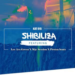 SHIBILIZA(feat. Lee Avo Green, M@ Session & Proton beats)