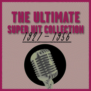 The Ultimate Super Hit Collection 1927 - 1956