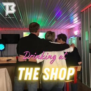 Drinking At The Shop