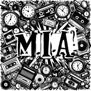 M.I.A.?