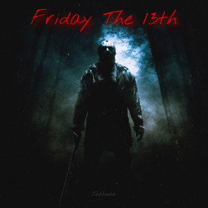 Friday the 13th (Explicit)