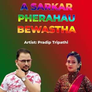 A SARKAR PHERAHAU BEWASTHA (Live)