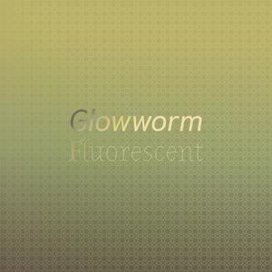 Glowworm Fluorescent