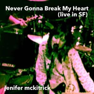 Never Gonna Break My Heart (Live in SF)