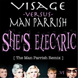 She's Electric (Man Parrish Mix) [Man Parrish vs. Visage] [feat. Steve Strange]