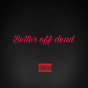 Better Off Dead (Explicit)