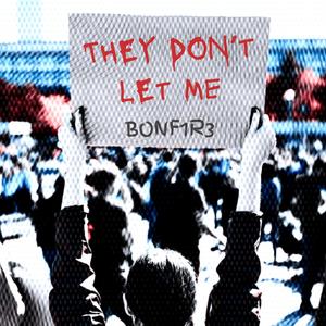 They Don't Let Me (Explicit)