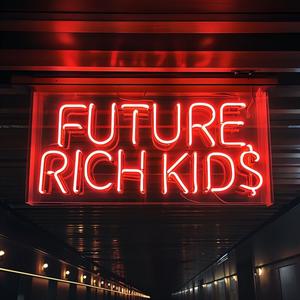 Future Rich Kid$ (Explicit)