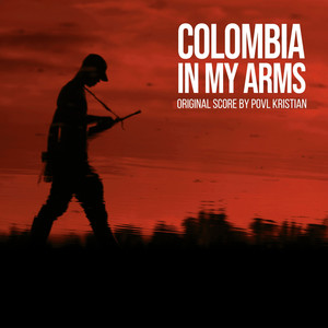 Colombia in My Arms (Original Score)