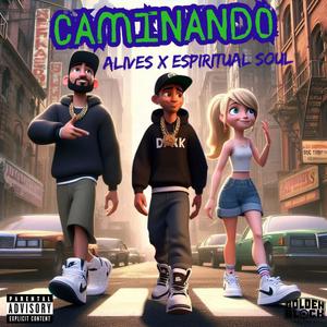 Caminando (feat. Alives mc & Espiritual Soul) (Explicit)