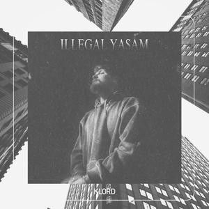 ILLEGAL YASAM (Explicit)