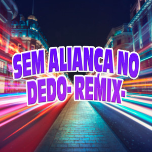 Sem Aliança no Dedo (Remix|Explicit)