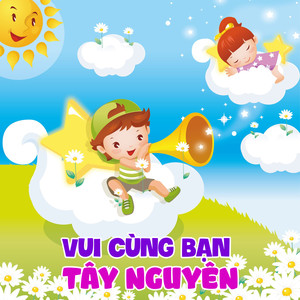 Vui Cùng Bạn Tây Nguyên