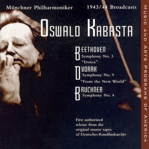 Beethoven: Symphony No. 3 / Dvorak: Symphony No. 9 / Bruckner: Symphony No. 4 (Kabasta) [1943-1944]