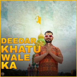 Deedar Khatu Wale Ka
