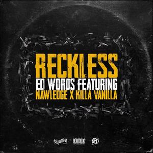 Reckless (feat. Killa Vanilla & Nawledge) [Explicit]