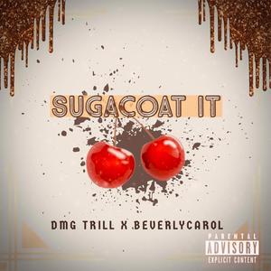Sugacoat It (feat. DMG Trill) (Explicit)