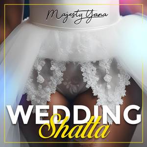 WEDDING SHATTA (Explicit)