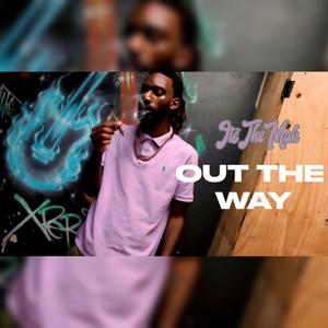Out The Way (Explicit)