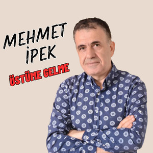 Üstüme Gelme