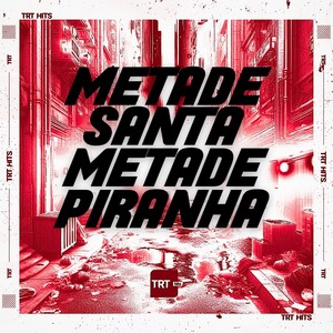 METADE SANTA METADE PIRANHA (Explicit)