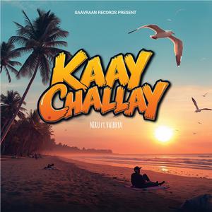 Kaay Challay (feat. Vaibhya)