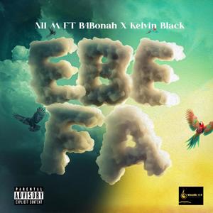 EBE FA (feat. B4bonah & Kelvin Black) (Explicit)