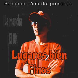 Lugares Bien Finos (feat. La Mancha & El DK) (Explicit)