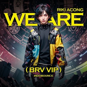 We Are - Riki Acong (BRV VIP)