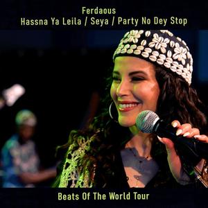 Hassna Ya Leila / Seya / Party No Dey Stop (Beats Of The World Tour)