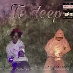 To Deep (Explicit)