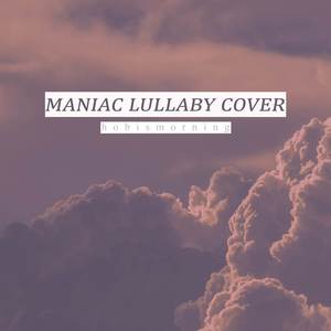 Maniac (Lullaby Cover)