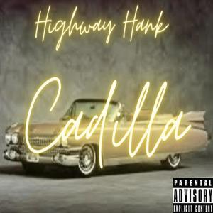 Cadillac (feat. Highway Hank) [Explicit]