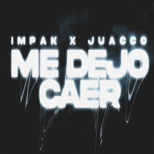 ME DEJO CAER (feat. Juacco)