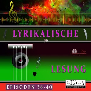 Kapitel 1 (Lyrikalische Lesung Episoden 36-40)