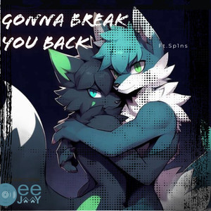 Gonna Break You Back