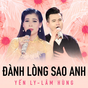 Đành lòng sao anh