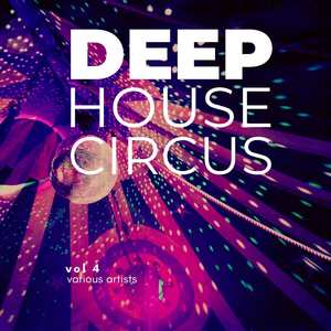 Deep-House Circus, Vol. 4 (Explicit)