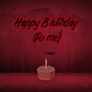 Happy Birthday(to me)