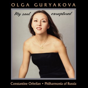 Vocal Music - Charpentier, G. / Verdi, G. / Puccini, G. / Gounod, C. (My Soul Enraptured …) [Guryakova, Russian Philharmonia, Orbelian]