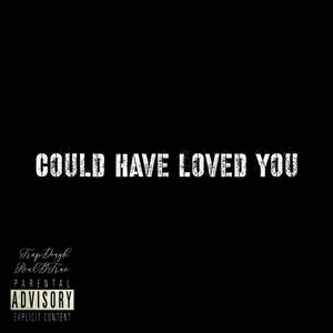 Could Have Loved You (feat. RealBTrue) [Explicit]