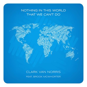 Nothing in This World, That We Can't Do (feat. Brook McWhorter)