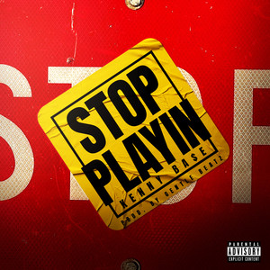 Stop Playin (Explicit)