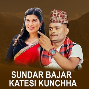 Sundar Bajar Katesi Kunchha