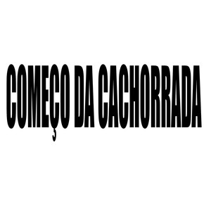 COMEÇO DA CACHORRADA (Explicit)