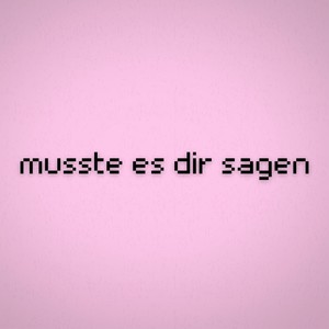 musste es dir sagen (Explicit)