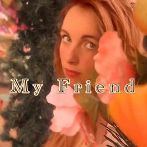 My Friend
