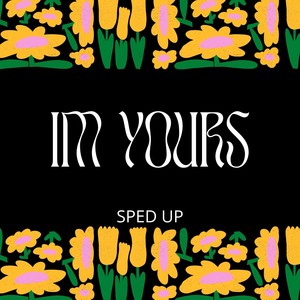 I'm Yours (Sped Up)
