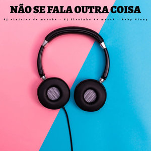 Não Se Fala Outra Coisa (Explicit)