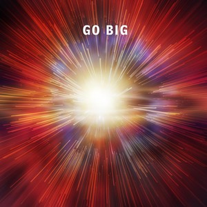 Go Big